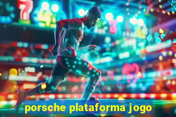 porsche plataforma jogo